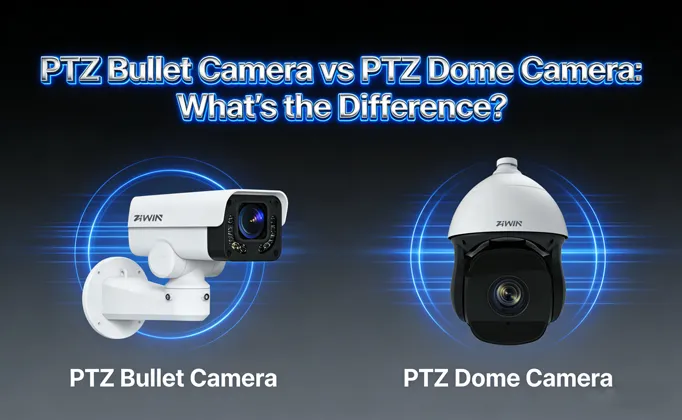 กล้อง PTZ bullet VS กล้องโดม PTZ: ความแตกต่างคืออะไร?